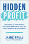 Hidden Profit (Take Control of Your Finances, Stop Leaving Money on the Table, and Create Abundance in Your Business) by Jamie Trull, Amy Porterfield, 9781668082089