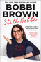 Still Bobbi (A Master Class in Resilience and Reinvention) by Bobbi Brown, 9781668082171