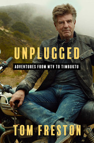 Unplugged (Adventures from MTV to Timbuktu) by Tom Freston, 9781668089798