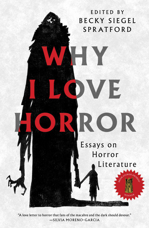 Why I Love Horror (Essays on Horror Literature) by Becky Siegel Spratford, 9781668205099