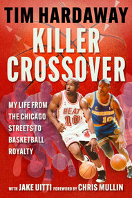 Killer Crossover (My Life from the Chicago Streets to Basketball Royalty) by Tim Hardaway, Jacob Uitti, 9781683585060