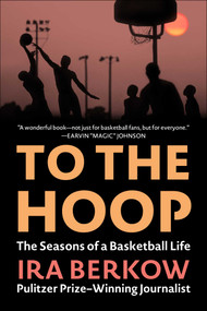To the Hoop (The Seasons of a Basketball Life) - 9781683585107 by Ira Berkow, 9781683585107