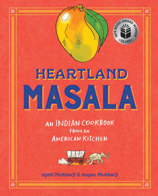 Heartland Masala (An Indian Cookbook from an American Kitchen) by Jyoti Mukharji, Auyon Mukharji, Olivier Kugler, Kevin Miyazaki, 9781685553289