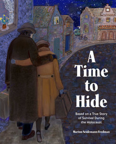 A Time to Hide (Based on a True Story of Survival During the Holocaust) by Marion Seidemann Fredman, Elisa Kleven, Diane Dove, 9781685556280