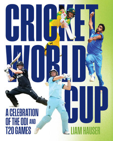 Cricket World Cup (A celebration of the ODI and T20 games) by Liam Hauser, 9781922662071