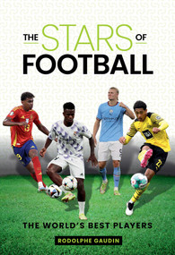 The Stars of Football (The World's Best Players) by Rodolphe Gaudin, 9781922662255