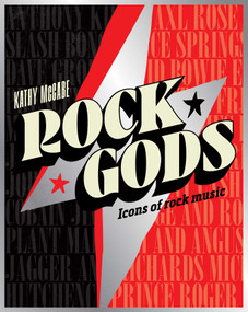 Rock Gods (The greatest showmen and most influential songwriters of the rock era) by Kathy McCabe, 9781922662347