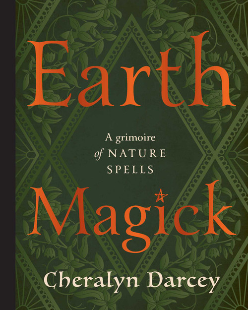 Earth Magick (A Grimoire of Nature Spells) by Cheralyn Darcey, 9781923208308