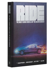 Ride (Most Iconic Wheels of the Silver Screen (For Movie & Car Lovers)) by Chad Oppenheim, Chris Nashawaty, Matt Stone, Jay Leno, 9781962098281