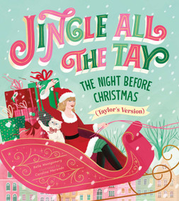 Jingle All the Tay (The Night Before Christmas (Taylor's Version)) by Bella Montgomery, 9781965636138
