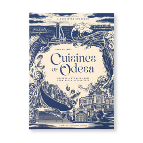 Cuisines of Odesa (A Ukranian Cookbook) by Maria Kalenska, 9798886741735