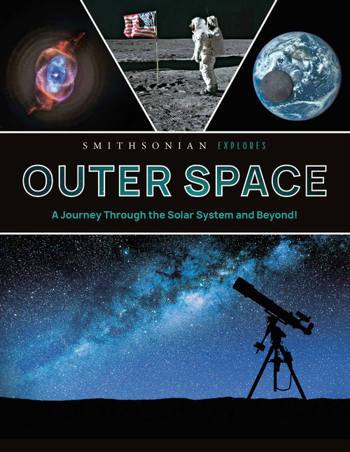 Smithsonian Explores: Outer Space (A Journey Through the Solar System and Beyond!) by Jane  Parks Gardner, 9798886742480