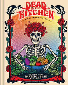 Dead in the Kitchen (The Official Grateful Dead Cookbook) by Gabi Moskowitz, Mollie Katzen, 9798886742831