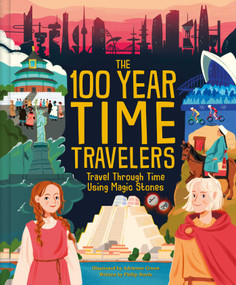 The 100 Year Time Travelers (Travel Through Time Using Magic Stones) by Weldon Owen, Philip Steele, 9798886743180