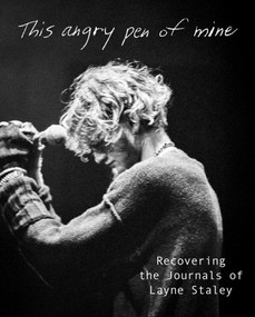 This Angry Pen of Mine (Recovering the Journals of Layne Staley) by Layne Staley, 9798886743203
