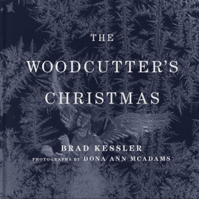 The Woodcutter's Christmas (A Classic Holiday Fable) by Brad Kessler, Dona Ann McAdams, 9798992468700
