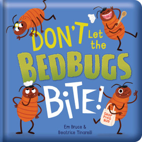Don't Let the Bedbugs Bite!: Padded Board Book (Picture Storybook) by Em Bruce, Beatrice Tinnarelli, 9780655240211