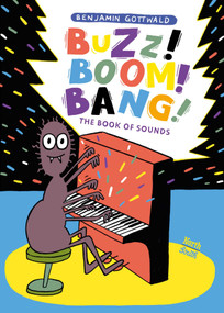 Buzz! Boom! Bang! (The Book of Sounds) by Benjamin Gottwald, 9780735846036