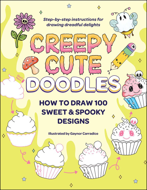 Creepy Cute Doodles (How to Draw 100 Sweet & Spooky Designs) by Gaynor Carradice, 9781507223857