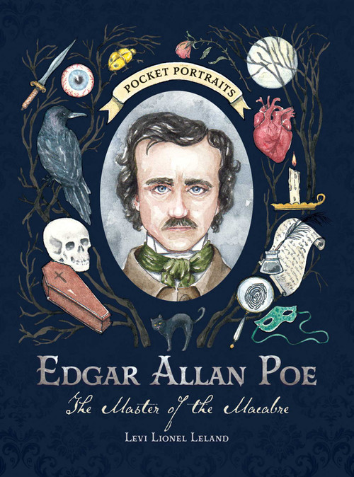 Edgar Allan Poe (The Master of the Macabre) by Levi Lionel Leland, 9781507224137