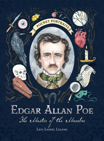 Edgar Allan Poe (The Master of the Macabre) by Levi Lionel Leland, 9781507224137