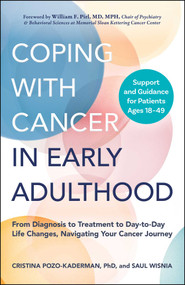 Coping with Cancer in Early Adulthood (From Diagnosis to Treatment to Day-to-Day Life Changes, Navigating Your Cancer Journey) by Cristina Pozo-Kaderman, Saul Wisnia, William F. Pirl, 9781507224205