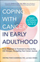 Coping with Cancer in Early Adulthood (From Diagnosis to Treatment to Day-to-Day Life Changes, Navigating Your Cancer Journey) by Cristina Pozo-Kaderman, Saul Wisnia, William F. Pirl, 9781507224205