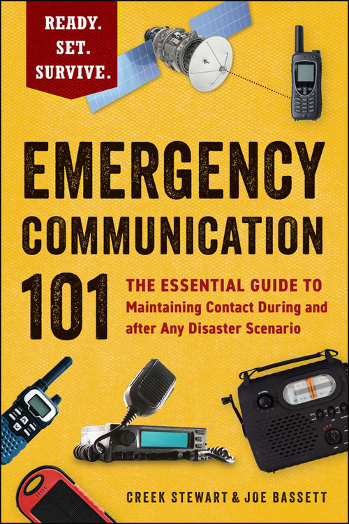 Emergency Communication 101 (The Essential Guide to Maintaining Contact During and after Any Disaster Scenario) by Creek Stewart, Joe Bassett, 9781507224458