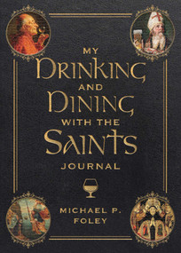 My Drinking and Dining with the Saints Journal by Michael P. Foley, 9781510783751