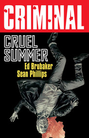 Criminal Volume 10: Cruel Summer (New Edition) by Ed Brubaker, Sean Phillips, 9781534366671