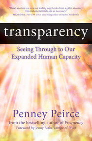 Transparency (Seeing Through to Our Expanded Human Capacity) - 9781582706436 by Penney Peirce, 9781582706436