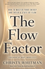 The Flow Factor (How to Master Your Energy and Enter a State of Flow) by Christy Whitman, 9781582709383