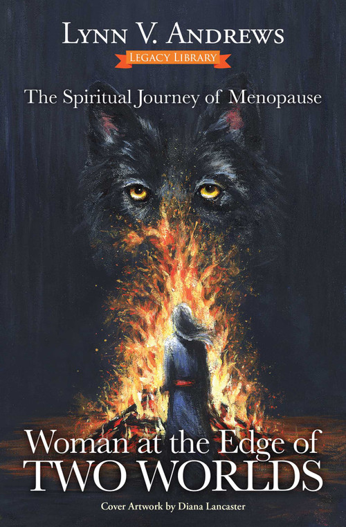 Woman at the Edge of Two Worlds (The Spiritual Journey of Menopause) by Lynn V. Andrews, Ginny Joyner, 9781582709468