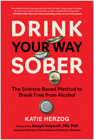 Drink Your Way Sober (The Science-Based Method to Break Free from Alcohol) by Katie Herzog, 9781637747391