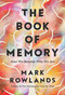 The Book of Memory (How We Become Who We Are) by Mark Rowlands, 9781639369751