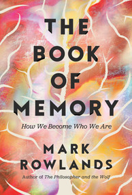 The Book of Memory (How We Become Who We Are) by Mark Rowlands, 9781639369751