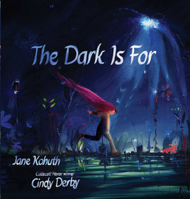 The Dark Is For by Jane Kohuth, Cindy Derby, 9781665906777
