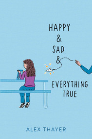 Happy & Sad & Everything True - 9781665955256 by Alex Thayer, 9781665955256