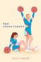Bad Cheerleader by Alex Thayer, 9781665955270