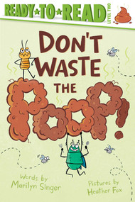 Don't Waste the Poop! (Ready-to-Read Level 2) by Marilyn Singer, Heather Fox, 9781665971980