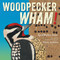 Woodpecker Wham! by April Pulley Sayre, Steve Jenkins, 9781665980531