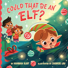 Could That Be an Elf? by Hannah Eliot, Saoirse Lou, 9781665980890