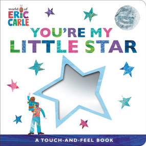 You're My Little Star (A Touch-and-Feel Book) by Eric Carle, Eric Carle, 9781665984393