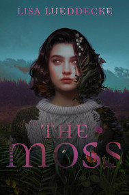 The Moss by Lisa Lueddecke, 9781665984485