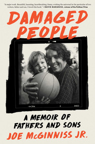 Damaged People (A Memoir of Fathers and Sons) by Joe McGinniss, 9781668004852