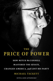 The Price of Power (How Mitch McConnell Mastered the Senate, Changed America, and Lost His Party) - 9781668005859 by Michael Tackett