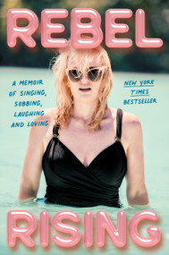 Rebel Rising (A Memoir of Singing, Sobbing, Laughing and Loving) - 9781668007228 by Rebel Wilson