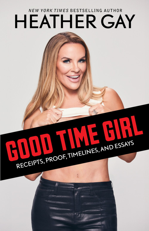 Good Time Girl (Receipts, Proof, Timelines, and Essays) - 9781668049815 by Heather Gay, 9781668049815