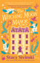 The Witching Moon Manor (A Novel) by Stacy Sivinski, 9781668058411