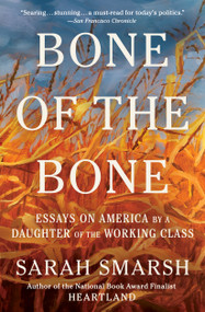 Bone of the Bone (Essays on America by a Daughter of the Working Class) - 9781668061848 by Sarah Smarsh